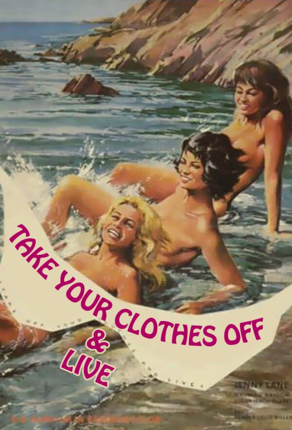 Take off Your Clothes and Live