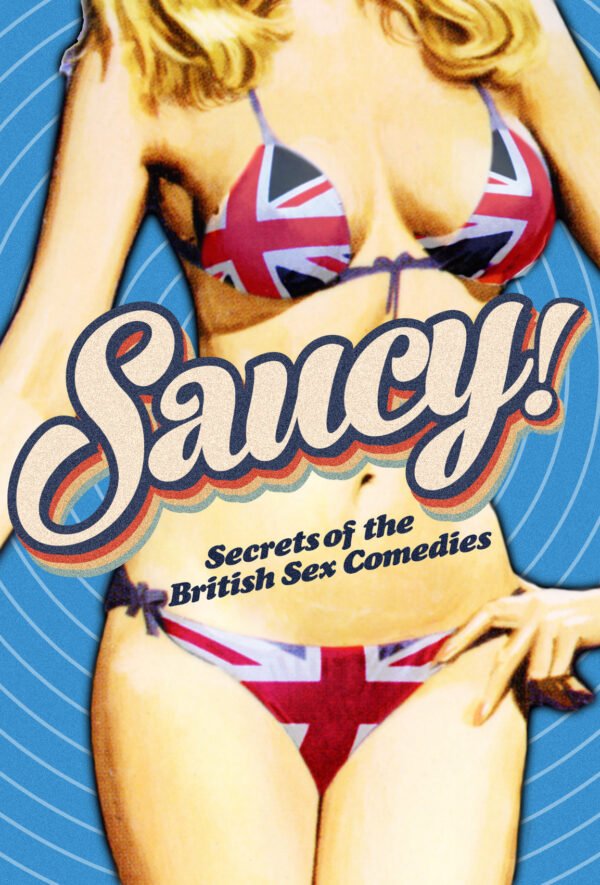 Saucy! Secrets of the British Sex Comedy