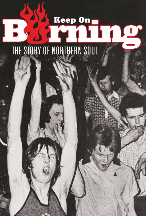 Keep on Burning – The Story of Northern Soul