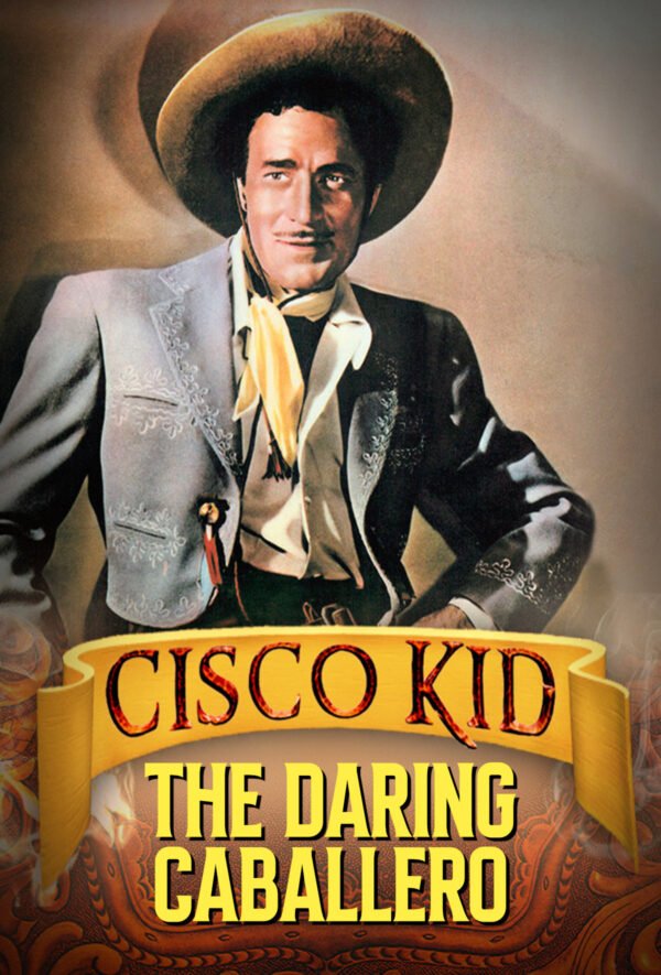 Cisco Kid in The Daring Caballero