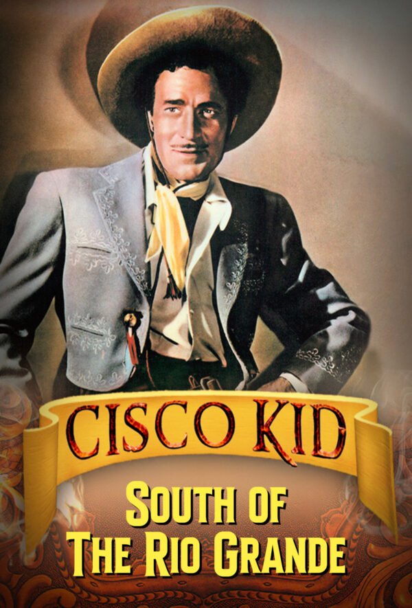 Cisco Kid in South of the Rio Grande