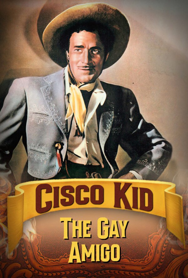Cisco Kid In The Gay Amigo